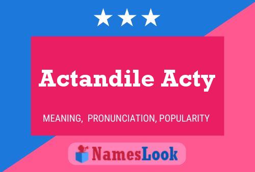 Actandile Acty Name Poster