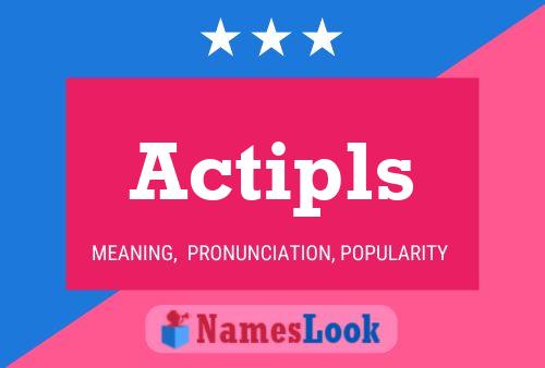 Actipls Name Poster