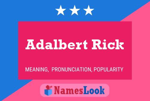 Adalbert Rick Name Poster