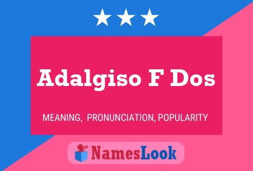 Adalgiso F Dos Name Poster