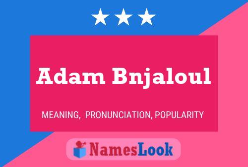 Adam Bnjaloul Name Poster