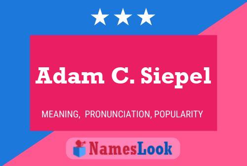 Adam C. Siepel Name Poster