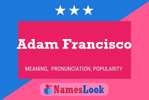 Adam Francisco Name Poster