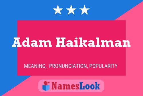 Adam Haikalman Name Poster