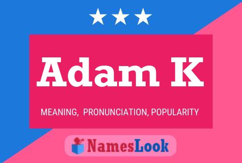 Adam K Name Poster