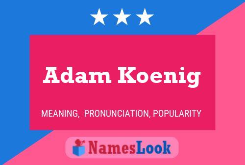 Adam Koenig Name Poster