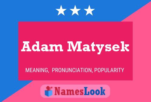 Adam Matysek Name Poster