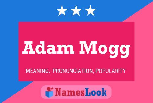 Adam Mogg Name Poster