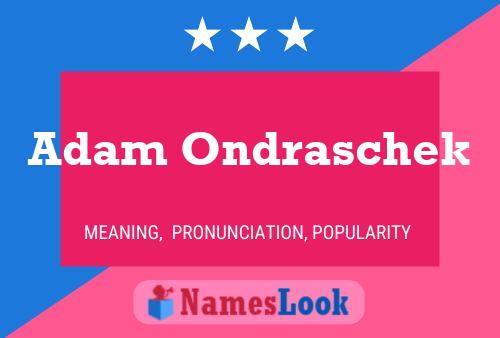 Adam Ondraschek Name Poster