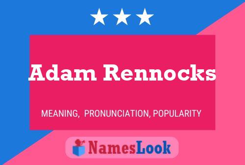 Adam Rennocks Name Poster