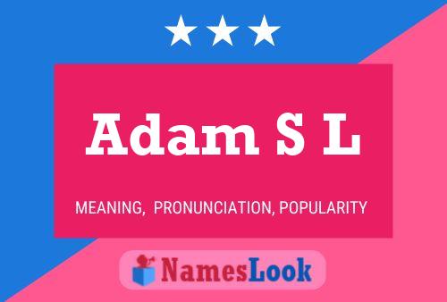 Adam S L Name Poster