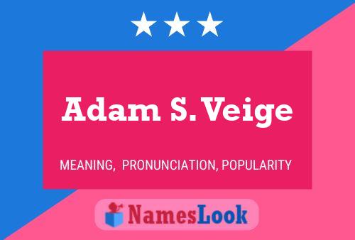 Adam S. Veige Name Poster