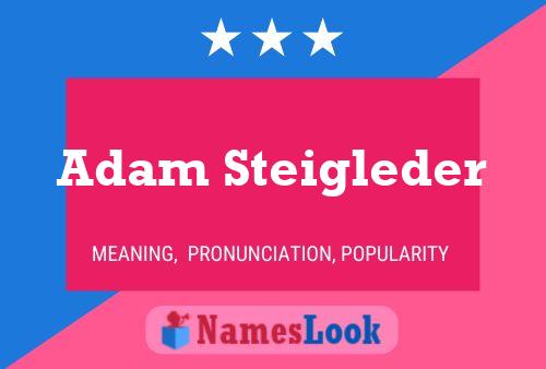 Adam Steigleder Name Poster