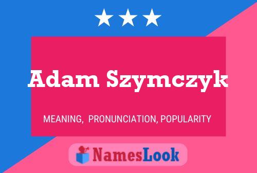 Adam Szymczyk Name Poster