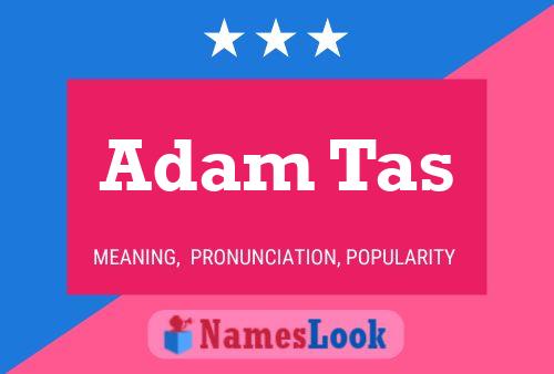 Adam Tas Name Poster