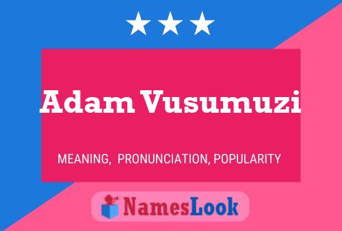 Adam Vusumuzi Name Poster