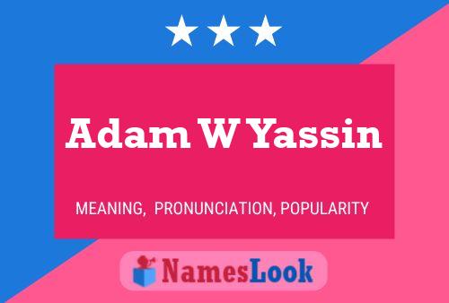 Adam W Yassin Name Poster