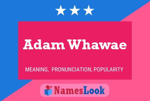 Adam Whawae Name Poster