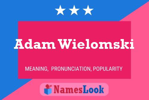 Adam Wielomski Name Poster