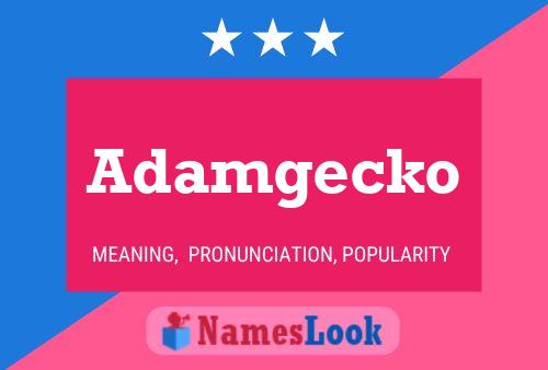 Adamgecko Name Poster