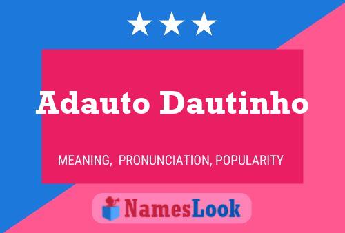 Adauto Dautinho Name Poster