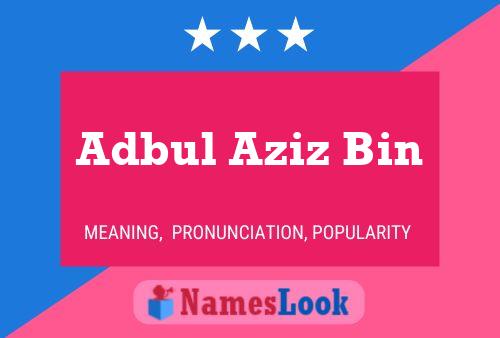 Adbul Aziz Bin Name Poster