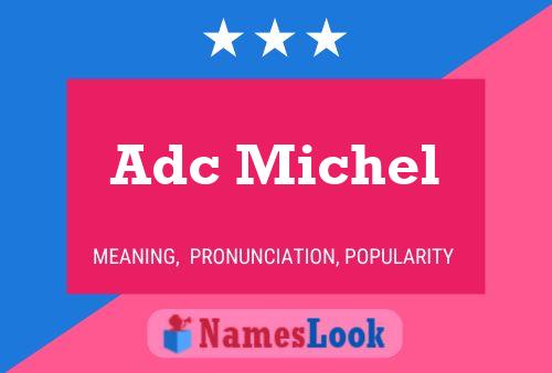 Adc Michel Name Poster