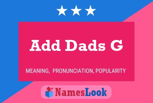 Add Dads G Name Poster