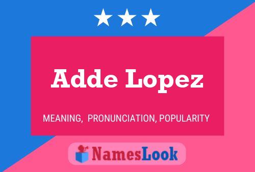 Adde Lopez Name Poster