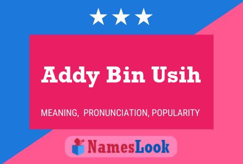 Addy Bin Usih Name Poster