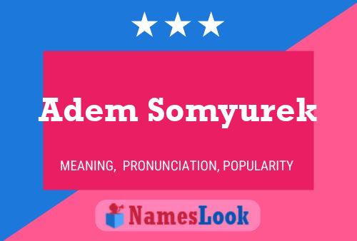 Adem Somyurek Name Poster