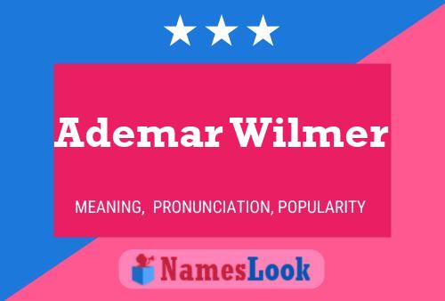 Ademar Wilmer Name Poster