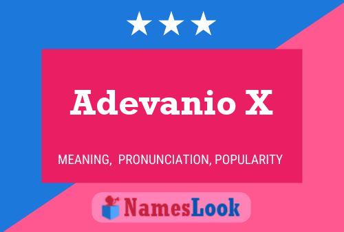 Adevanio X Name Poster