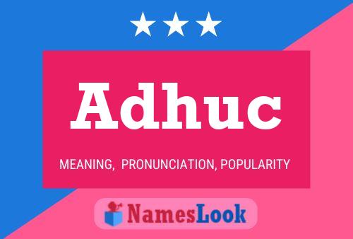 Adhuc Name Poster