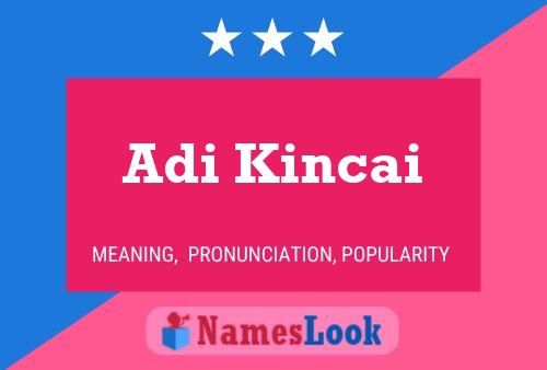 Adi Kincai Name Poster