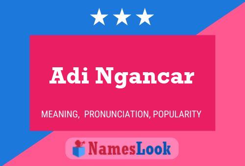 Adi Ngancar Name Poster