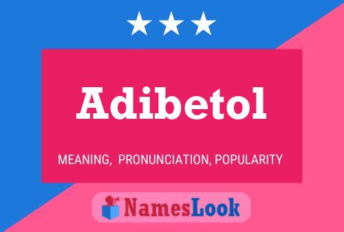 Adibetol Name Poster