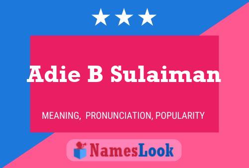 Adie B Sulaiman Name Poster