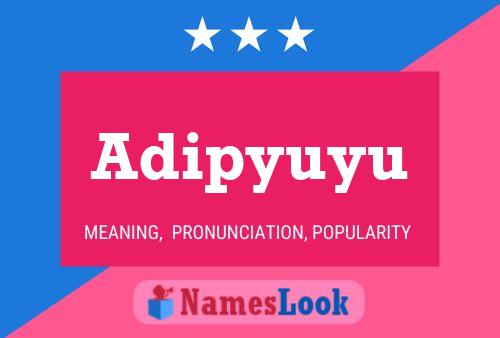 Adipyuyu Name Poster