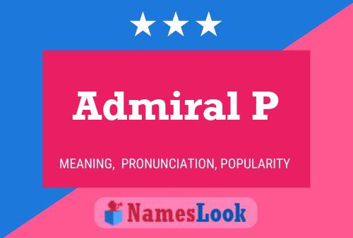 Admiral P Name Poster