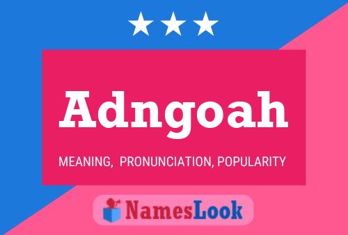 Adngoah Name Poster