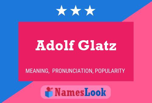 Adolf Glatz Name Poster