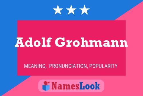 Adolf Grohmann Name Poster