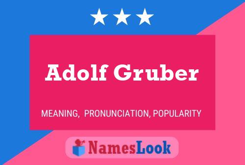 Adolf Gruber Name Poster