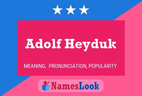 Adolf Heyduk Name Poster