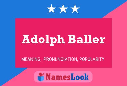 Adolph Baller Name Poster