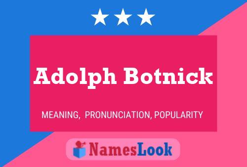 Adolph Botnick Name Poster