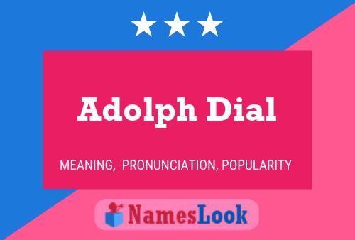 Adolph Dial Name Poster