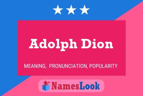 Adolph Dion Name Poster