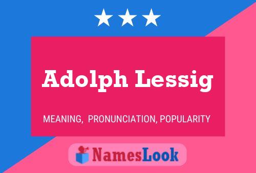 Adolph Lessig Name Poster